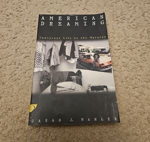 American Dreaming: Immigrant Life on The Margins by Sarah J. Mahler